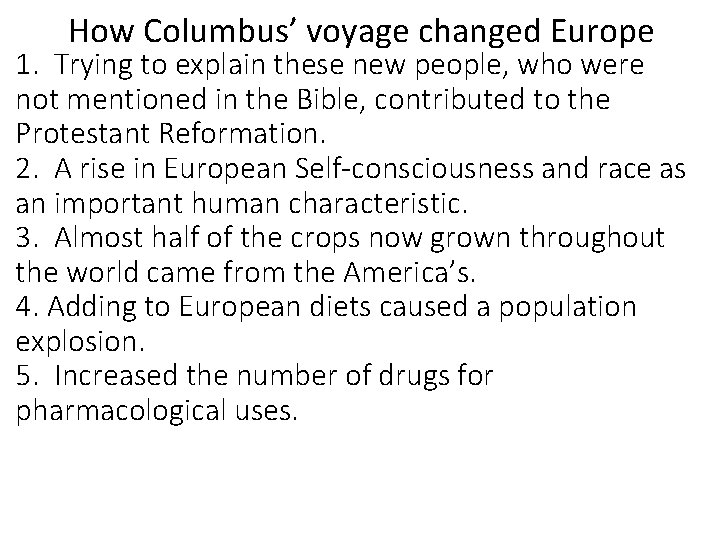 How Columbus’ voyage changed Europe 1. Trying to explain these new people, who were