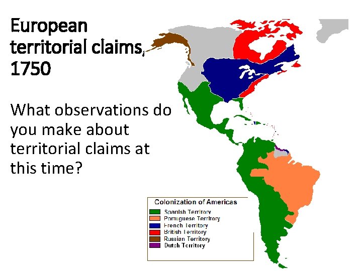 European territorial claims, 1750 What observations do you make about territorial claims at this