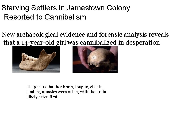 Starving Settlers in Jamestown Colony Resorted to Cannibalism New archaeological evidence and forensic analysis