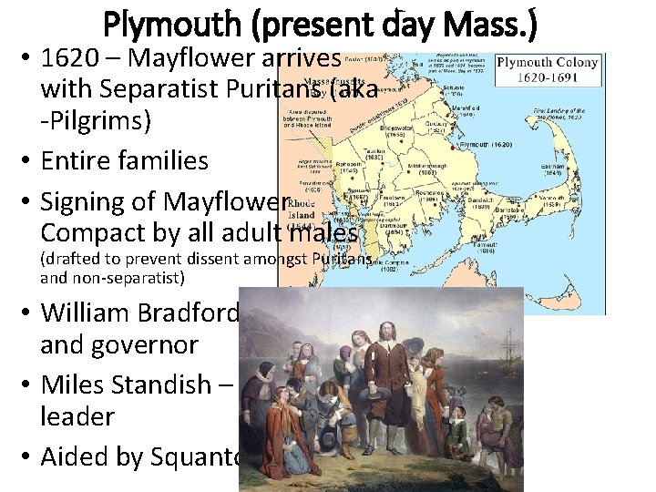 Plymouth (present day Mass. ) • 1620 – Mayflower arrives with Separatist Puritans (aka