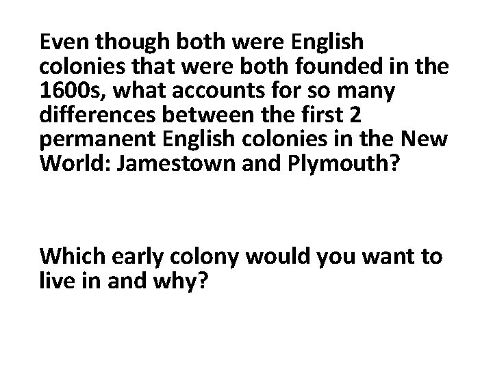 Even though both were English colonies that were both founded in the 1600 s,