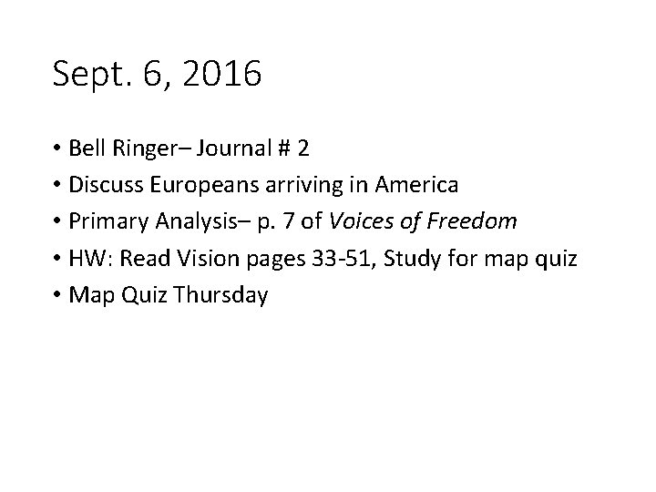 Sept. 6, 2016 • Bell Ringer– Journal # 2 • Discuss Europeans arriving in