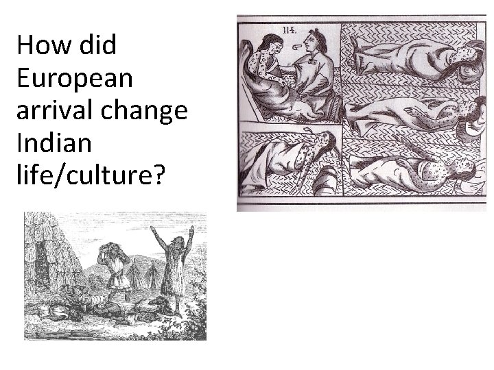 How did European arrival change Indian life/culture? 