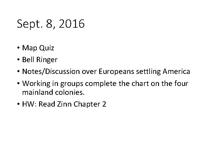 Sept. 8, 2016 • Map Quiz • Bell Ringer • Notes/Discussion over Europeans settling