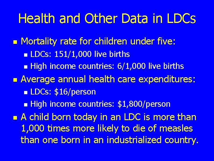 Health and Other Data in LDCs n Mortality rate for children under five: n
