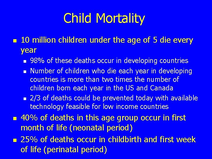 Child Mortality n 10 million children under the age of 5 die every year