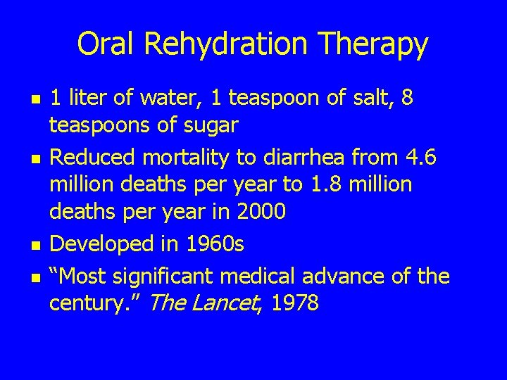 Oral Rehydration Therapy n n 1 liter of water, 1 teaspoon of salt, 8
