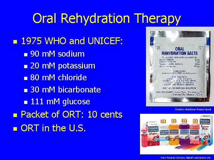 Oral Rehydration Therapy n 1975 WHO and UNICEF: n n n n 90 m.