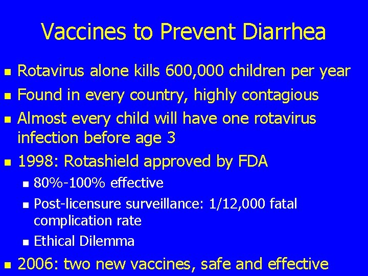 Vaccines to Prevent Diarrhea n n Rotavirus alone kills 600, 000 children per year