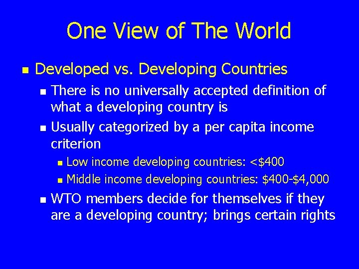 One View of The World n Developed vs. Developing Countries n n There is