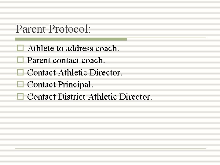 Parent Protocol: o o o Athlete to address coach. Parent contact coach. Contact Athletic