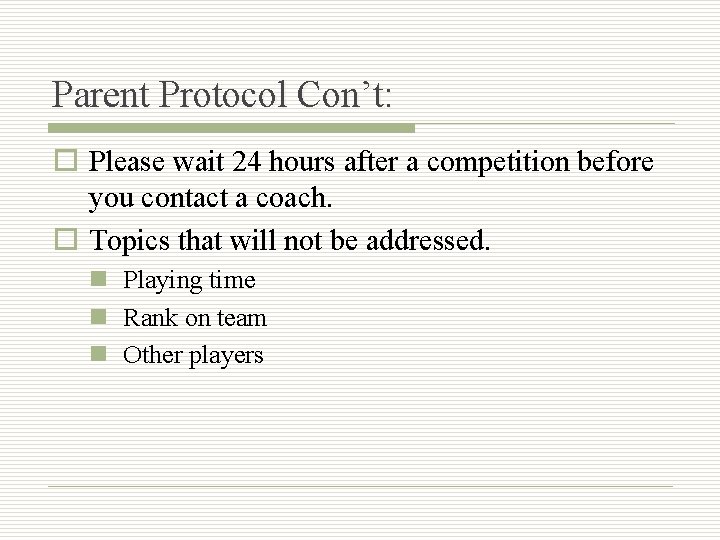 Parent Protocol Con’t: o Please wait 24 hours after a competition before you contact