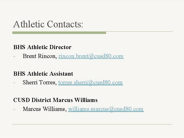 Athletic Contacts: BHS Athletic Director - Brent Rincon, rincon. brent@cusd 80. com BHS Athletic