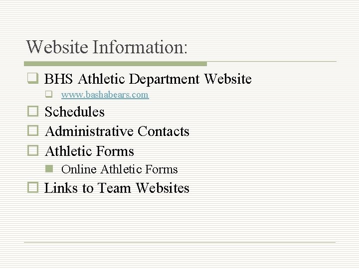Website Information: q BHS Athletic Department Website q www. bashabears. com o Schedules o