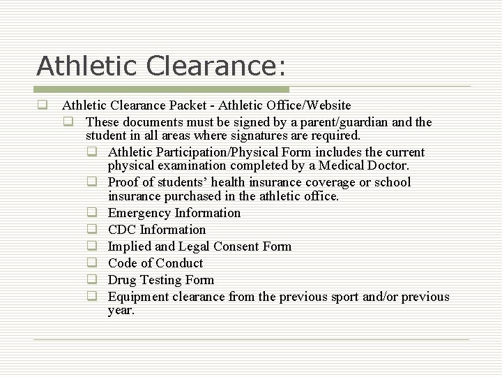 Athletic Clearance: q Athletic Clearance Packet - Athletic Office/Website q These documents must be