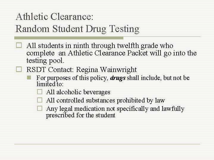 Athletic Clearance: Random Student Drug Testing o All students in ninth through twelfth grade