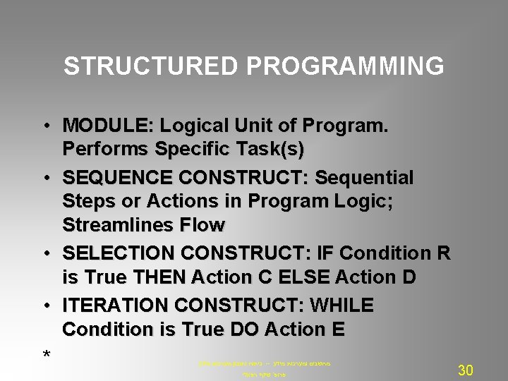 STRUCTURED PROGRAMMING • MODULE: Logical Unit of Program. Performs Specific Task(s) • SEQUENCE CONSTRUCT: