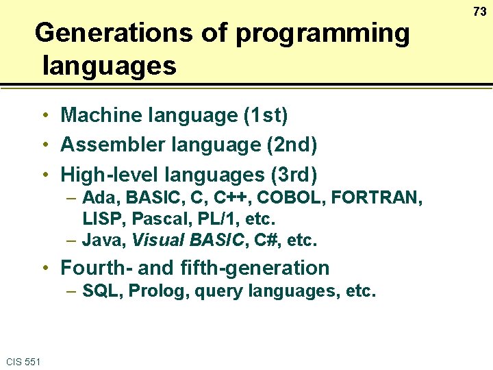 Generations of programming languages • Machine language (1 st) • Assembler language (2 nd)