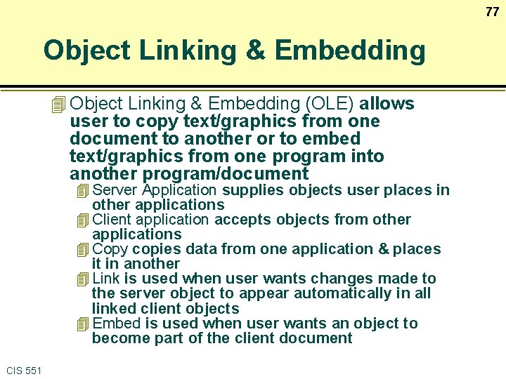 77 Object Linking & Embedding 4 Object Linking & Embedding (OLE) allows user to