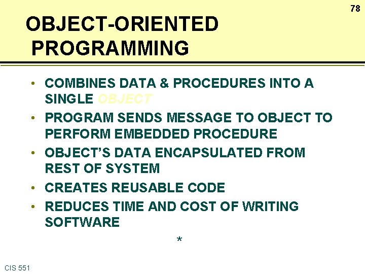 OBJECT-ORIENTED PROGRAMMING • COMBINES DATA & PROCEDURES INTO A SINGLE OBJECT • PROGRAM SENDS