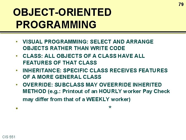 OBJECT-ORIENTED PROGRAMMING • VISUAL PROGRAMMING: SELECT AND ARRANGE OBJECTS RATHER THAN WRITE CODE •