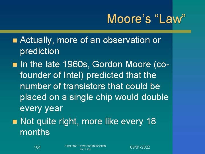 Moore’s “Law” Actually, more of an observation or prediction n In the late 1960