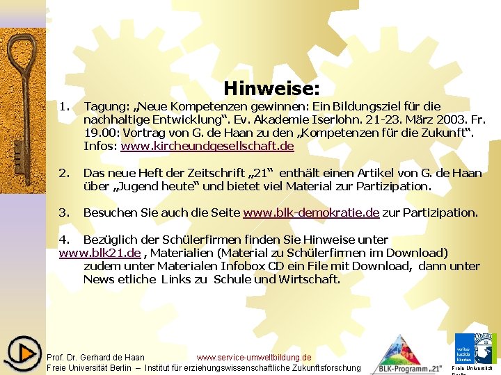 Hinweise: 1. Tagung: „Neue Kompetenzen gewinnen: Ein Bildungsziel für die nachhaltige Entwicklung“. Ev. Akademie