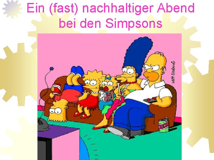 Ein (fast) nachhaltiger Abend bei den Simpsons 