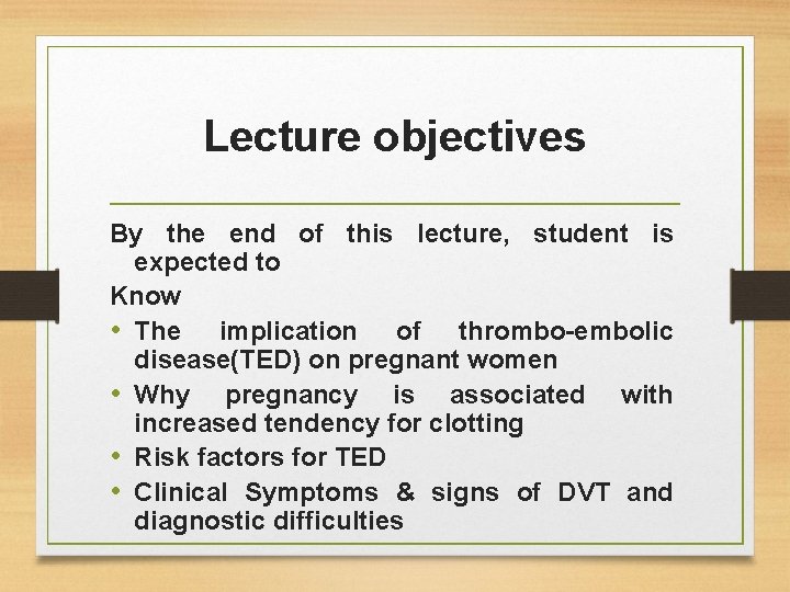 Lecture objectives By the end of this lecture, student is expected to Know •