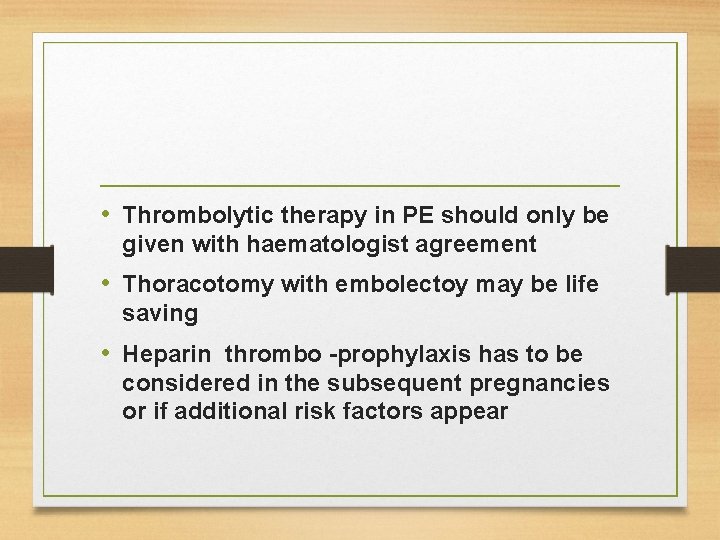  • Thrombolytic therapy in PE should only be given with haematologist agreement •