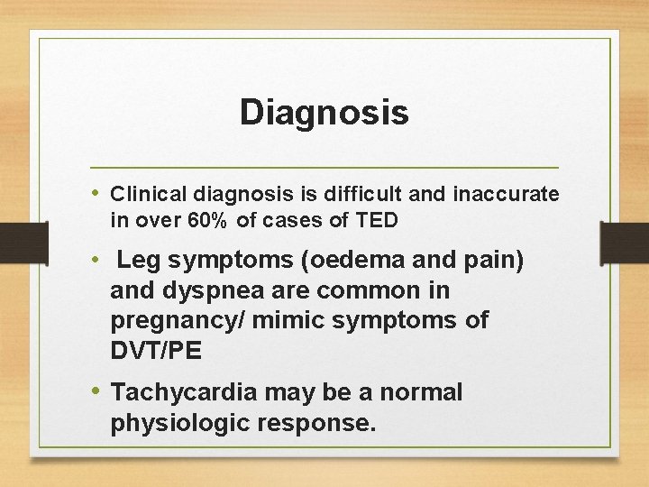 Diagnosis • Clinical diagnosis is difficult and inaccurate in over 60% of cases of