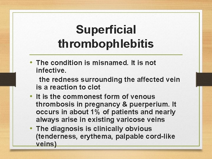 Superficial thrombophlebitis • The condition is misnamed. It is not infective. the redness surrounding