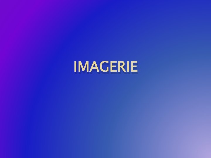 IMAGERIE 