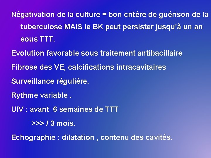 Négativation de la culture = bon critère de guérison de la tuberculose MAIS le
