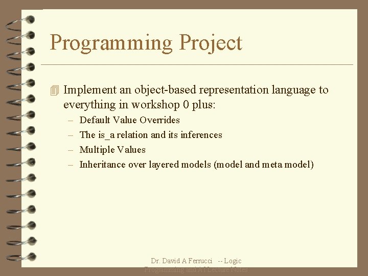 Programming Project 4 Implement an object-based representation language to everything in workshop 0 plus: