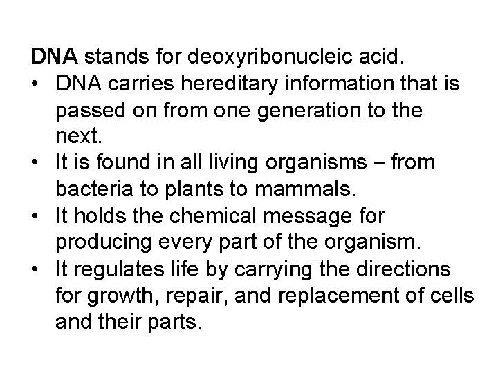 DNA stands for deoxyribonucleic acid. • DNA carries hereditary information that is passed on