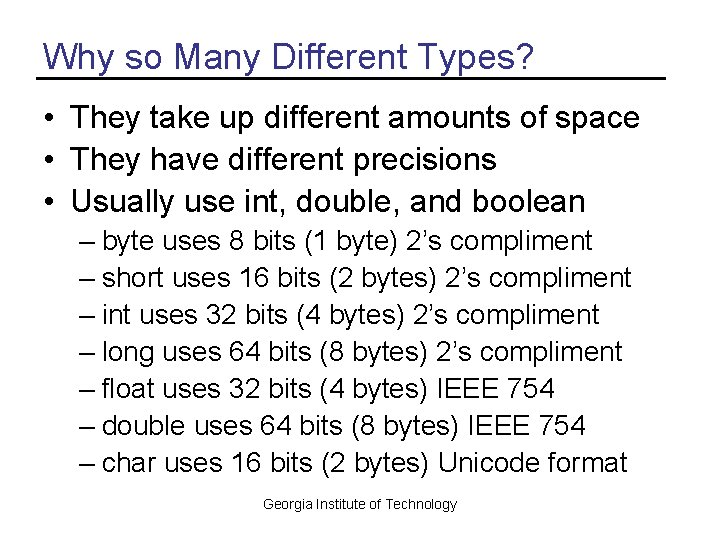 Why so Many Different Types? • They take up different amounts of space •