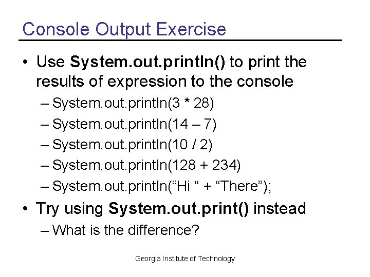Console Output Exercise • Use System. out. println() to print the results of expression