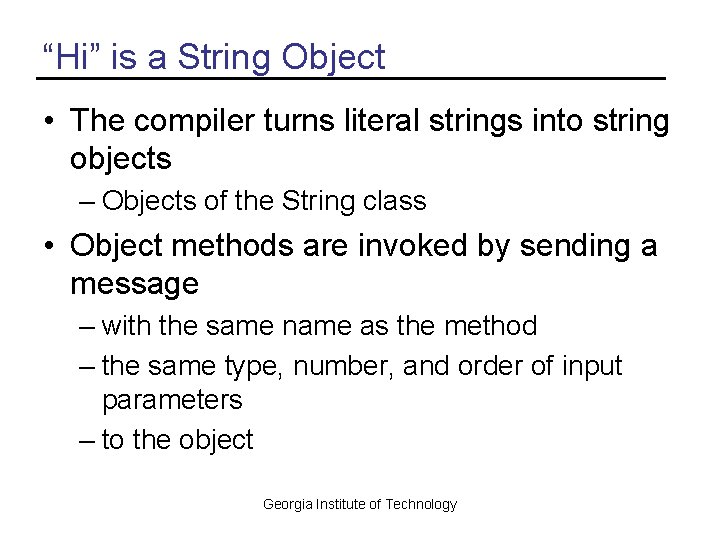 “Hi” is a String Object • The compiler turns literal strings into string objects