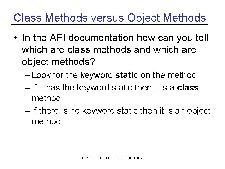 Class Methods versus Object Methods • In the API documentation how can you tell
