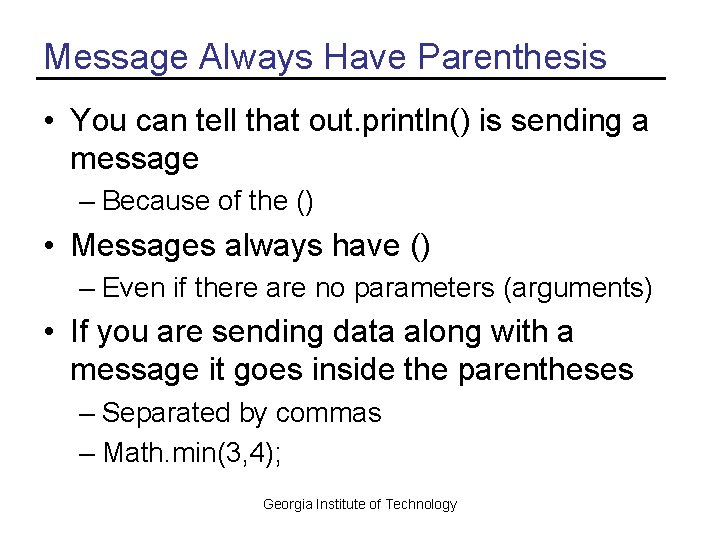 Message Always Have Parenthesis • You can tell that out. println() is sending a