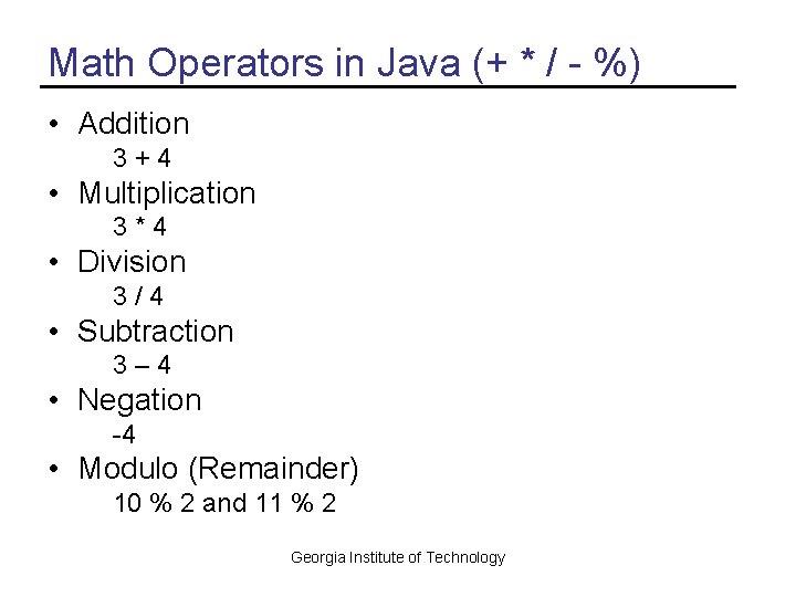 Math Operators in Java (+ * / - %) • Addition 3+4 • Multiplication