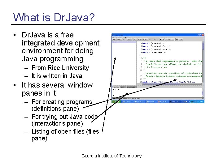 What is Dr. Java? • Dr. Java is a free integrated development environment for