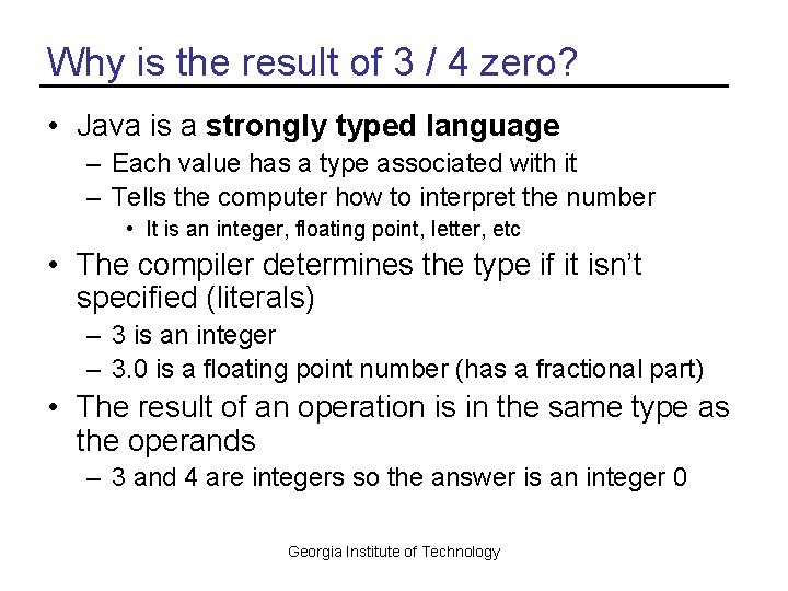 Why is the result of 3 / 4 zero? • Java is a strongly