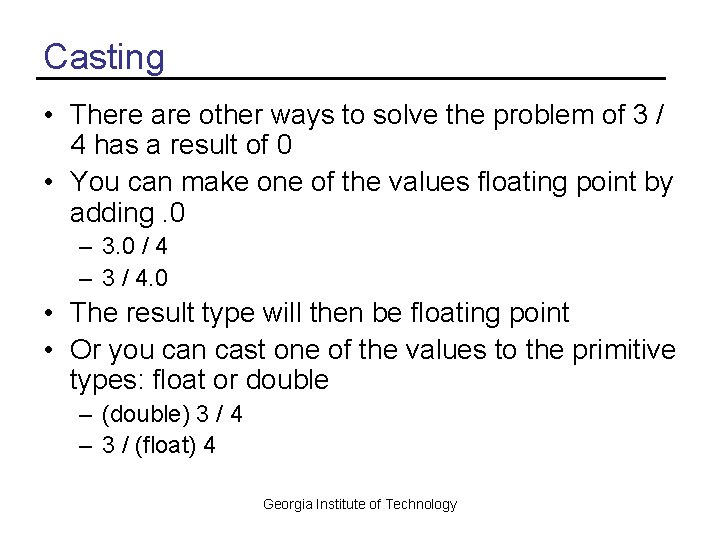 Casting • There are other ways to solve the problem of 3 / 4