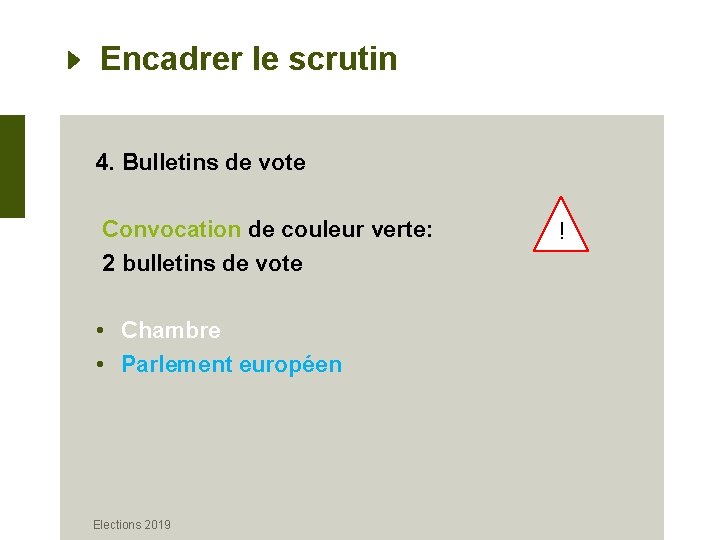 Encadrer le scrutin 4. Bulletins de vote Convocation de couleur verte: 2 bulletins de