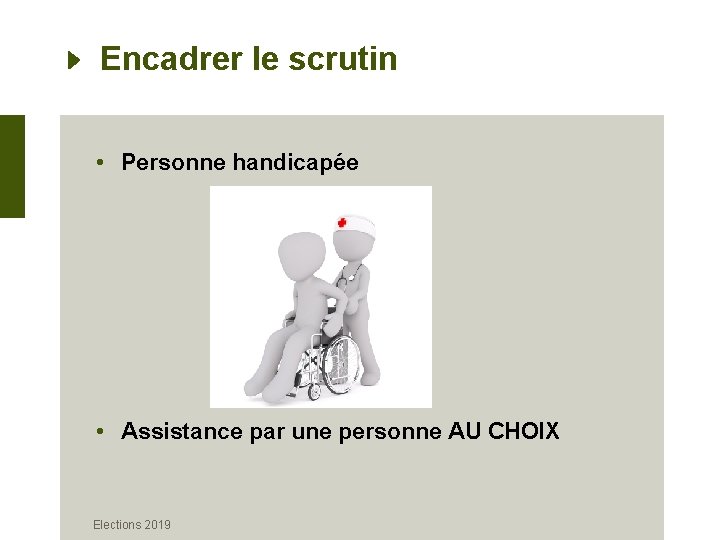 Encadrer le scrutin • Personne handicapée • Assistance par une personne AU CHOIX Elections