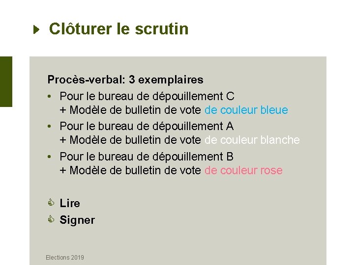 Clôturer le scrutin Procès-verbal: 3 exemplaires • Pour le bureau de dépouillement C +