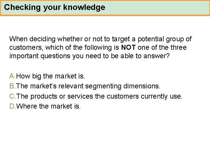 Checking your knowledge When deciding whether or not to target a potential group of