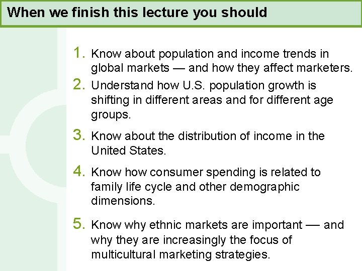 When we finish this lecture you should 1. 2. Know about population and income